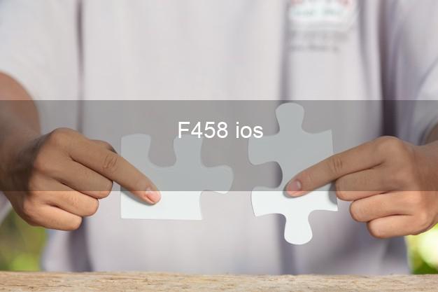 F458 ios