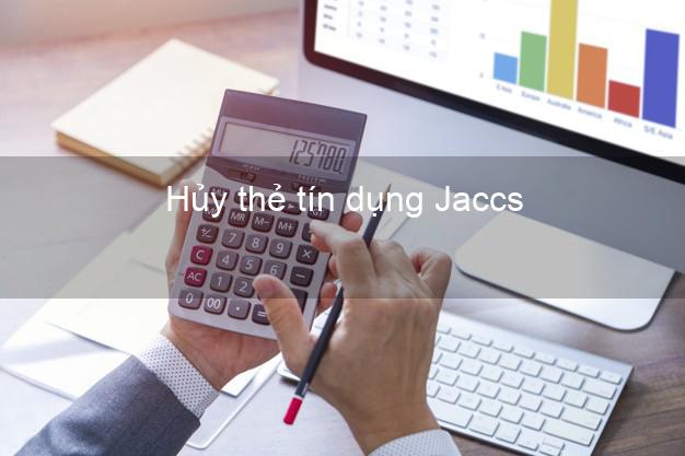 Hủy thẻ tín dụng Jaccs