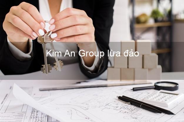 Kim An Group lừa đảo