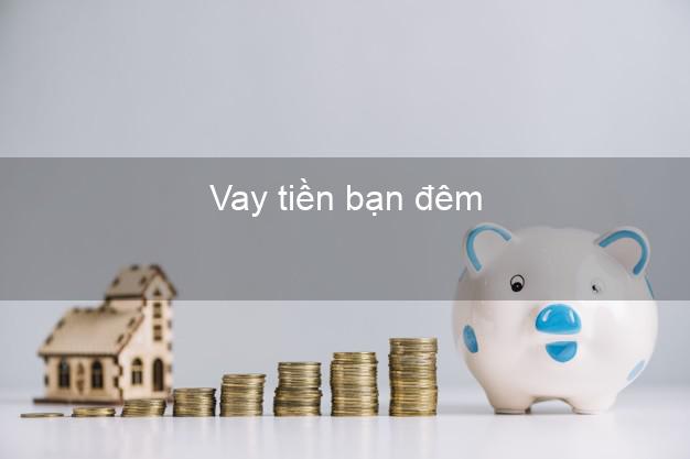 Vay tiền bạn đêm