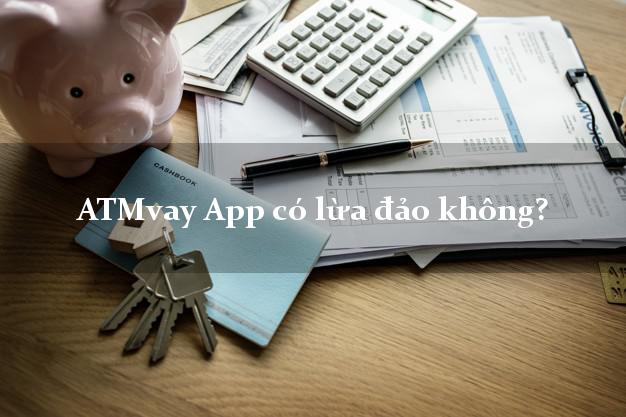 ATMvay App có lừa đảo không?