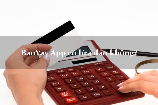 BaoVay App có lừa đảo không?