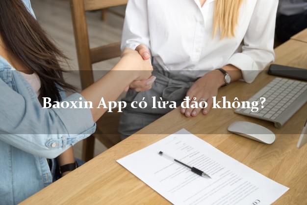Baoxin App có lừa đảo không?