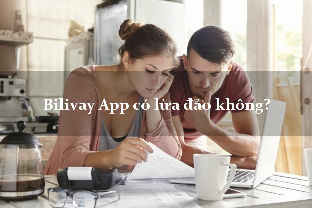 Bilivay App có lừa đảo không?