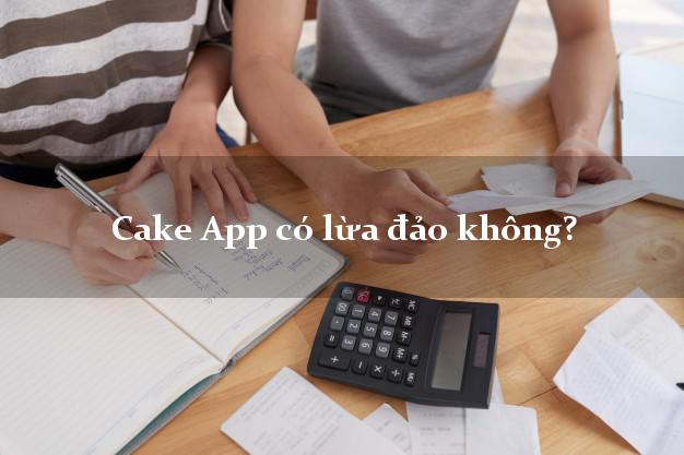 Cake App có lừa đảo không?