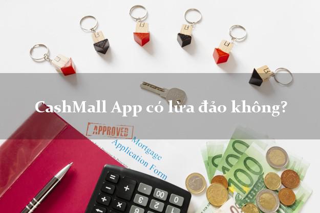 CashMall App có lừa đảo không?