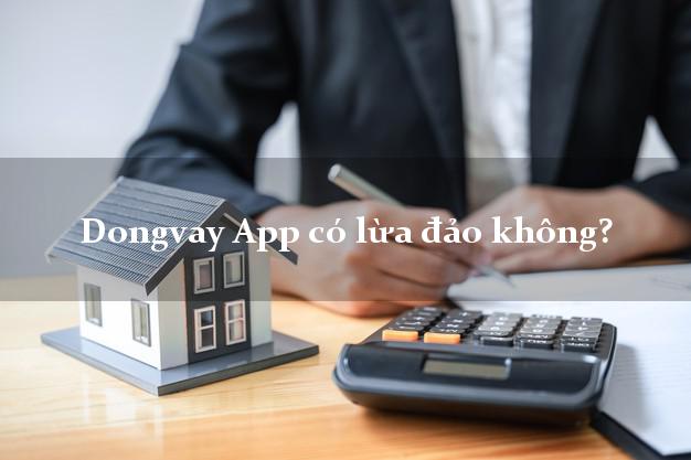 Dongvay App có lừa đảo không?