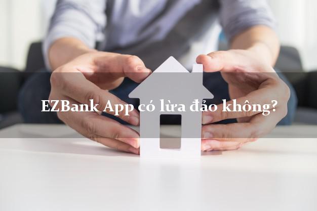 EZBank App có lừa đảo không?