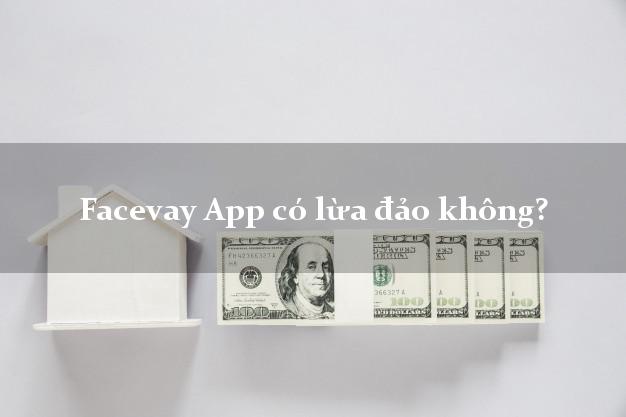 Facevay App có lừa đảo không?