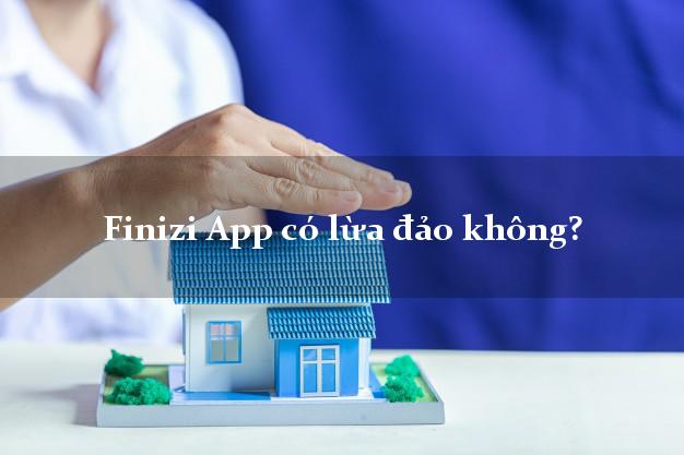 Finizi App có lừa đảo không?