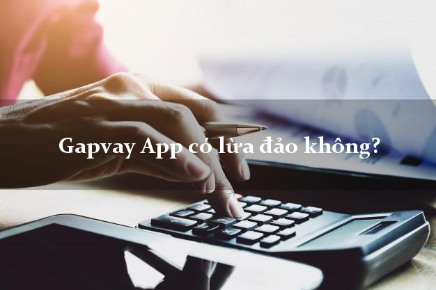 Gapvay App có lừa đảo không?