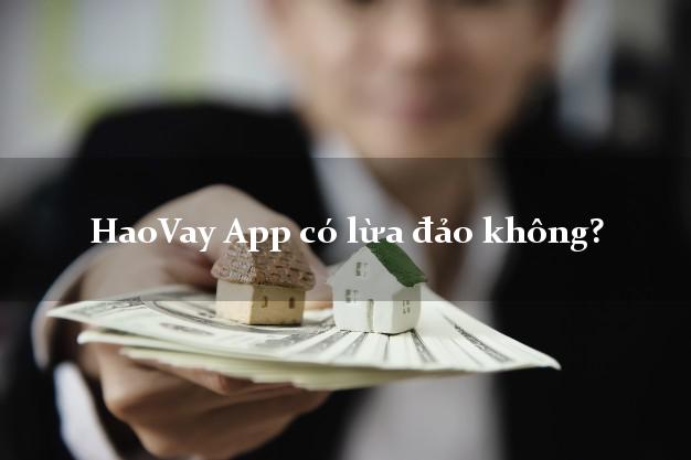 HaoVay App có lừa đảo không?