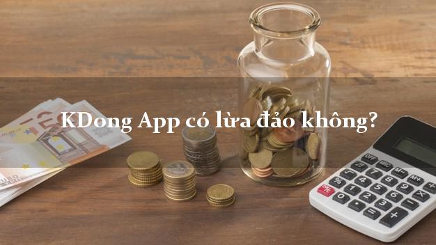 KDong App có lừa đảo không?
