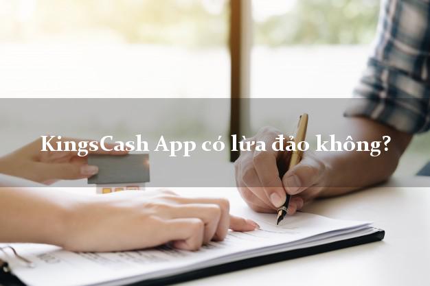 KingsCash App có lừa đảo không?