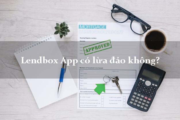 Lendbox App có lừa đảo không?
