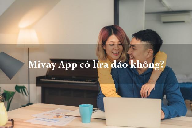 Mivay App có lừa đảo không?