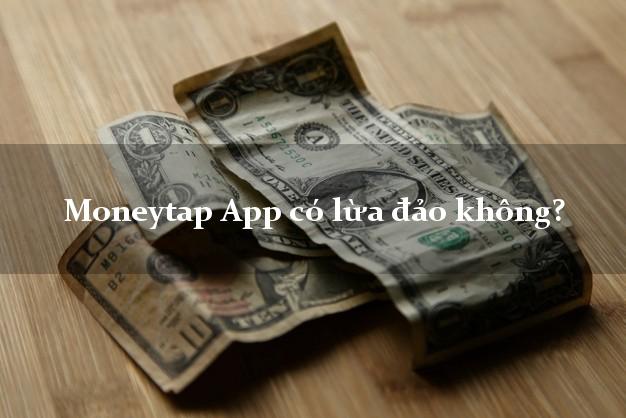 Moneytap App có lừa đảo không?