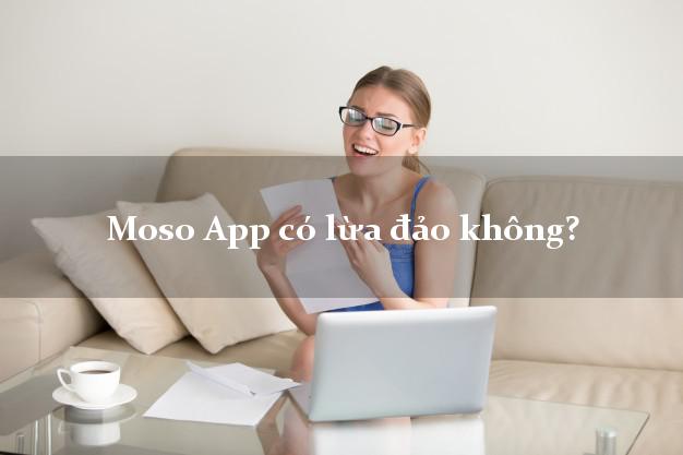 Moso App có lừa đảo không?