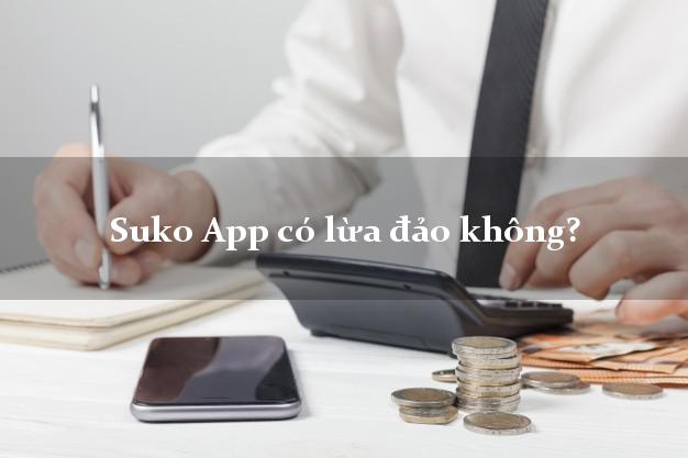 Suko App có lừa đảo không?