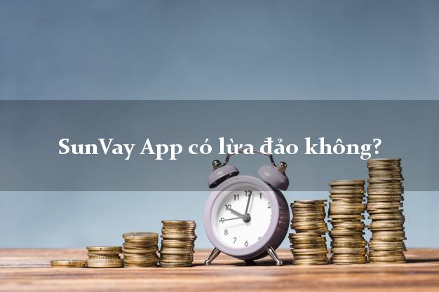 SunVay App có lừa đảo không?