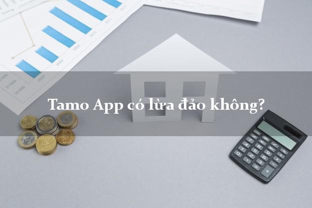 Tamo App có lừa đảo không?