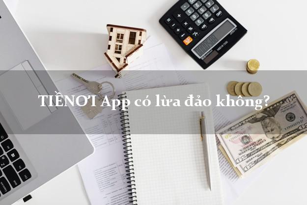 TIỀNƠI App có lừa đảo không?
