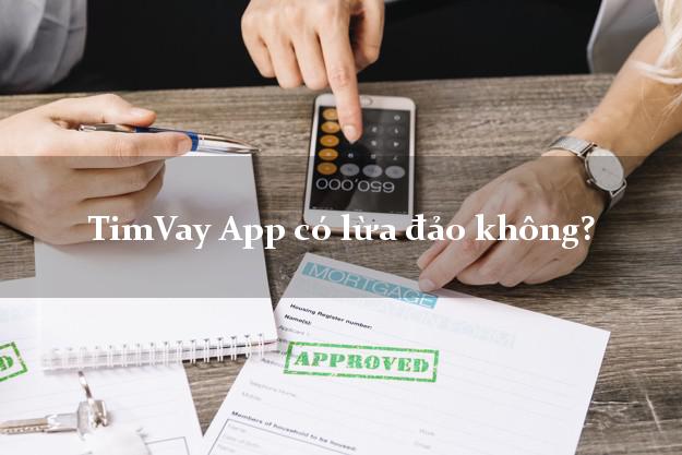 TimVay App có lừa đảo không?
