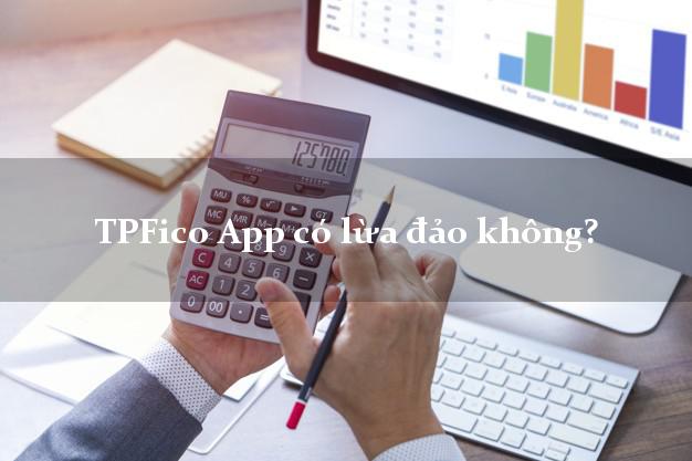 TPFico App có lừa đảo không?