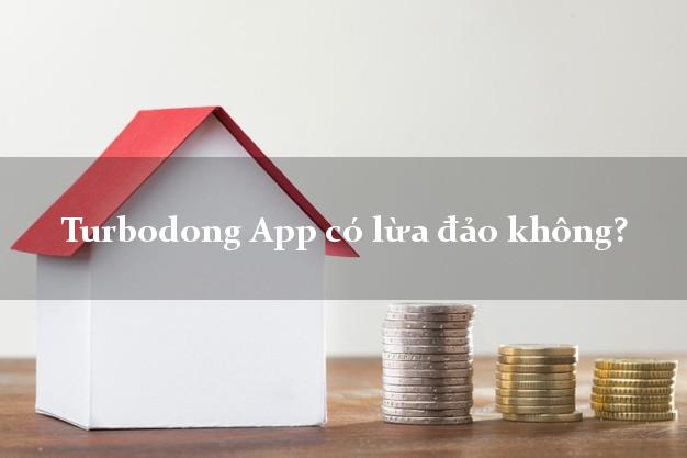 Turbodong App có lừa đảo không?