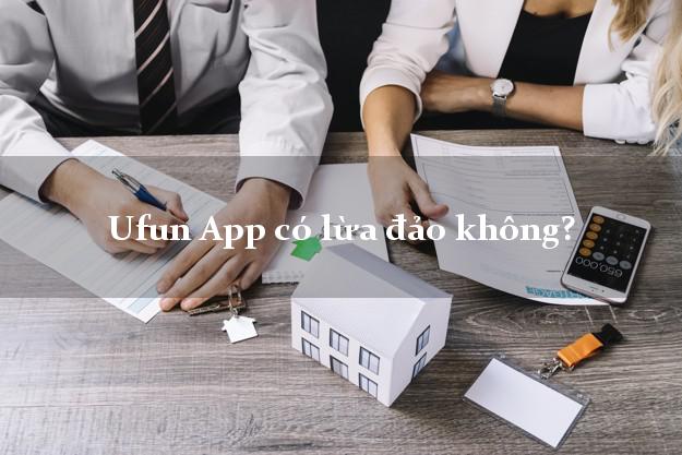 Ufun App có lừa đảo không?