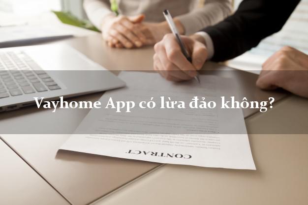 Vayhome App có lừa đảo không?