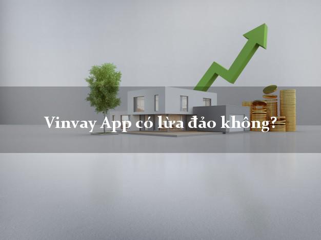 Vinvay App có lừa đảo không?