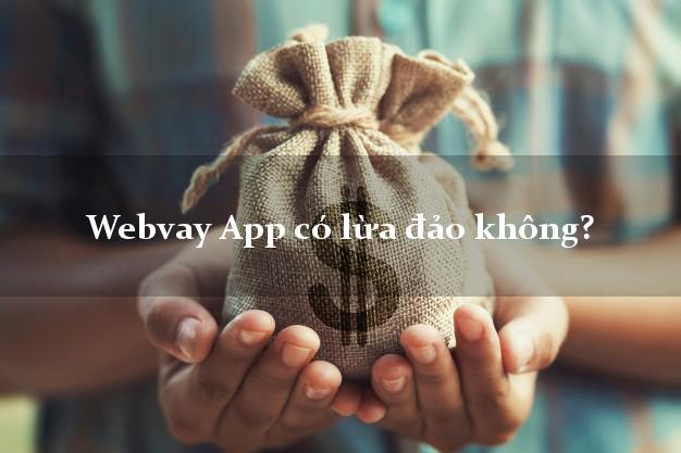 Webvay App có lừa đảo không?