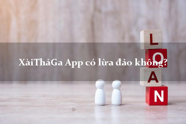 XàiThảGa App có lừa đảo không?
