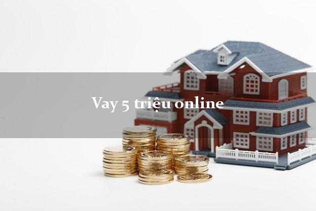 Vay 5 triệu online đơn giản