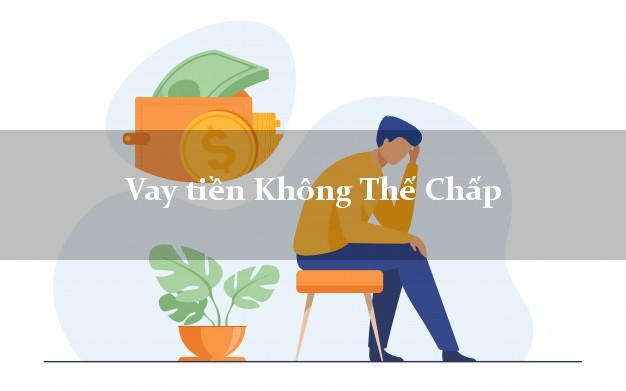 Vay tiền Không Thế Chấp