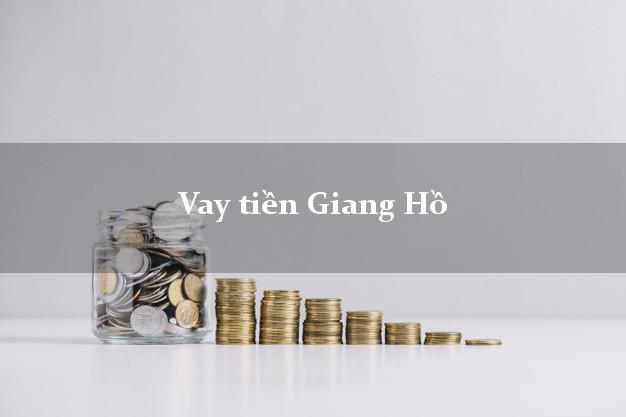 Vay tiền Giang Hồ online không cần gặp mặt