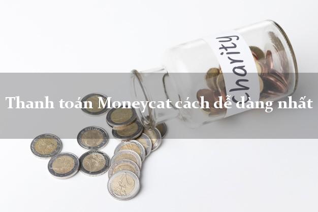 Thanh toán Moneycat cách dễ dàng nhất