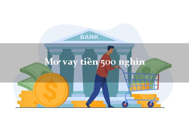 Mơ vay tiền 500 nghìn