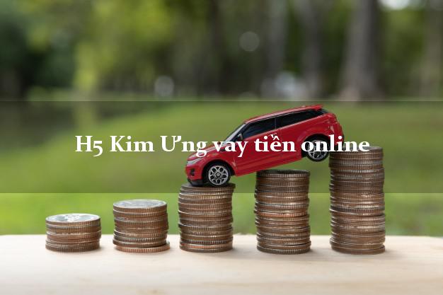 H5 Kim Ưng vay tiền online siêu tốc 24/7