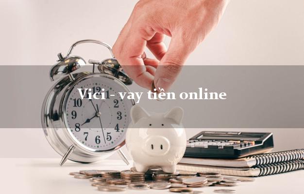 Vici - vay tiền online cấp tốc 24 giờ
